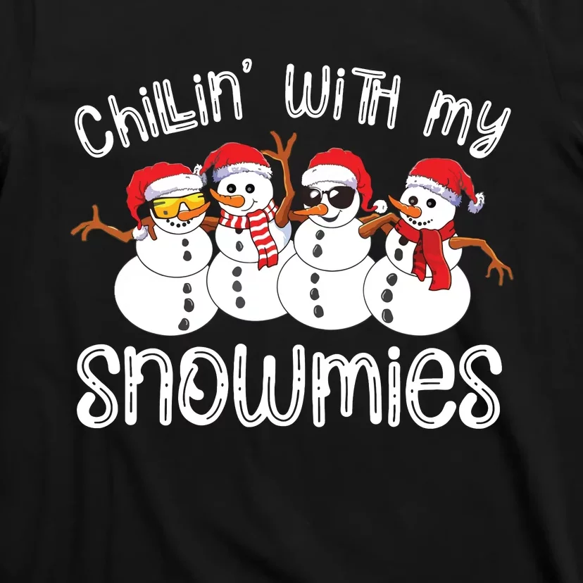 Snowman Christmas Chillin With My Snowmies Ugly Gift T-Shirt