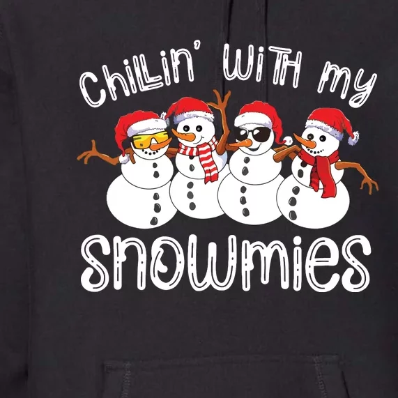 Snowman Christmas Chillin With My Snowmies Ugly Gift Premium Hoodie