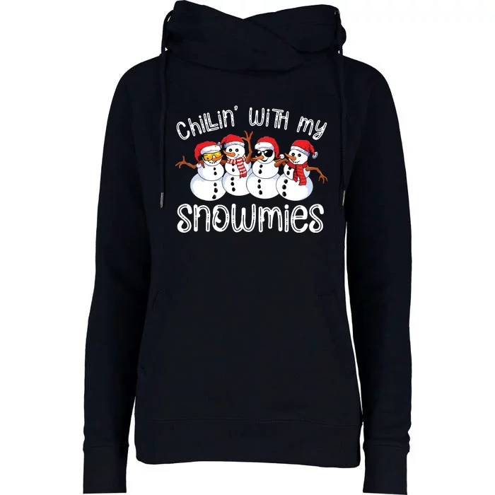 Snowman Christmas Chillin With My Snowmies Ugly Gift Womens Funnel Neck Pullover Hood