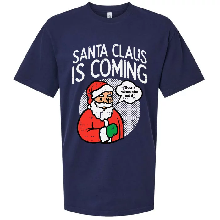 Santa Claus Coming She Said Funny Christmas Xmas Humor Sueded Cloud Jersey T-Shirt