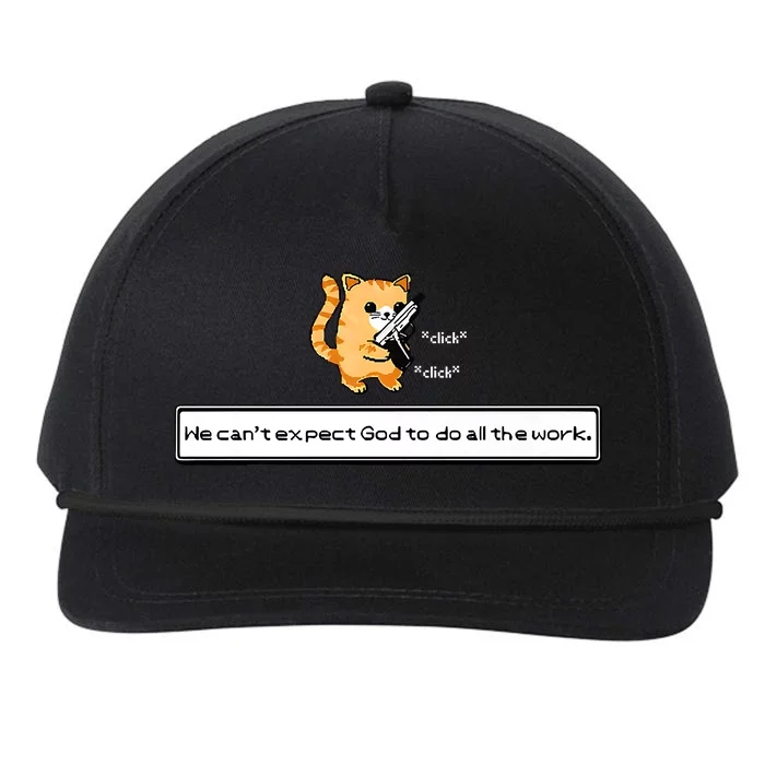 Squirt Click Click We Cant Expect God To Do All The Work Premium Snapback Five-Panel Rope Hat