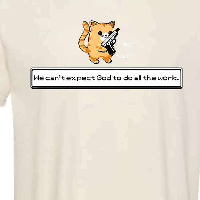 Squirt Click Click We Cant Expect God To Do All The Work Premium Garment-Dyed Heavyweight T-Shirt