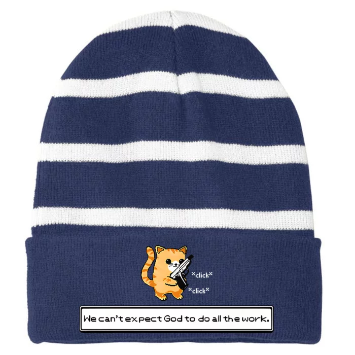 Squirt Click Click We Cant Expect God To Do All The Work Premium Striped Beanie with Solid Band