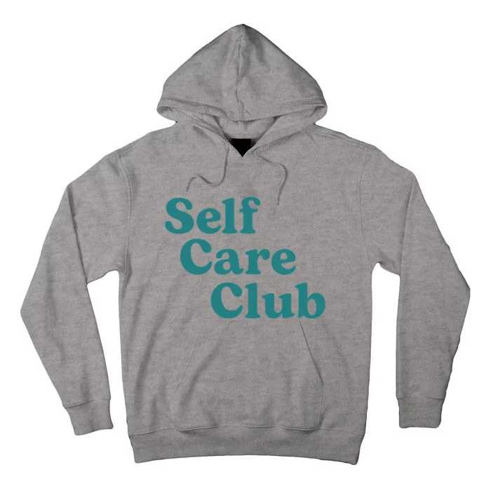 Self Care Club Inspiring Aesthetic Self Love Tall Hoodie