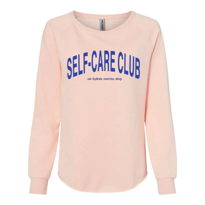 Self Care Club Eat Hydrate Exercise Sleep Womens California Wash Sweatshirt