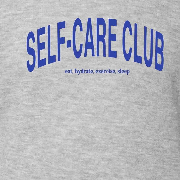 Self Care Club Eat Hydrate Exercise Sleep Toddler Sweatshirt