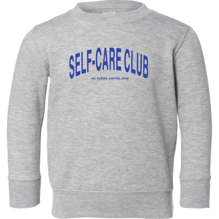 Self Care Club Eat Hydrate Exercise Sleep Toddler Sweatshirt