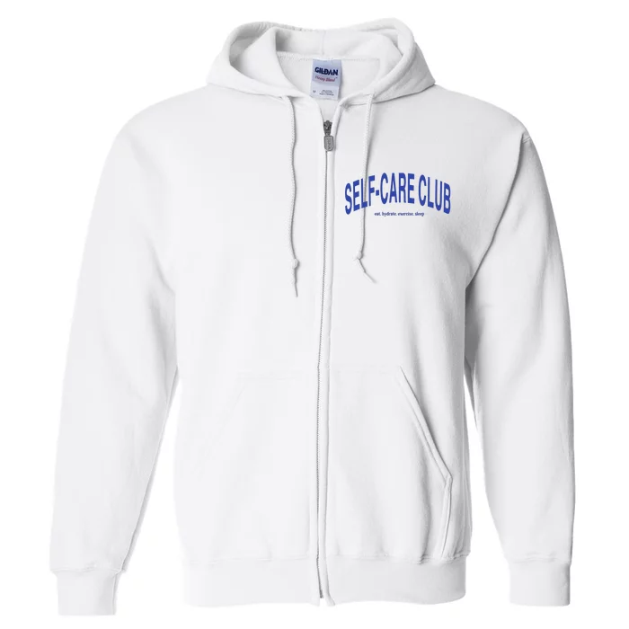 Self Care Club Eat Hydrate Exercise Sleep Full Zip Hoodie