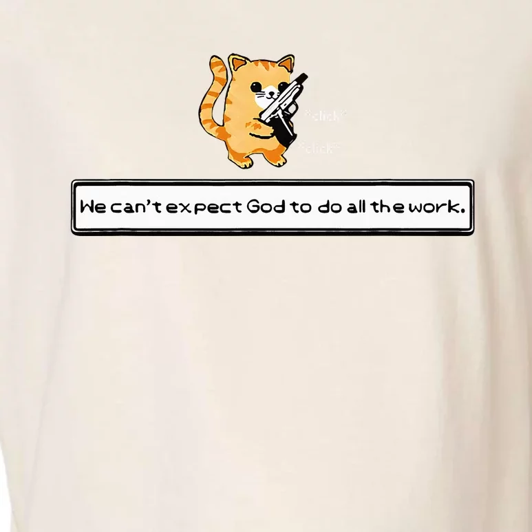 Squirt Click Click We CanT Expect God To Do All The Work Garment-Dyed Women's Muscle Tee