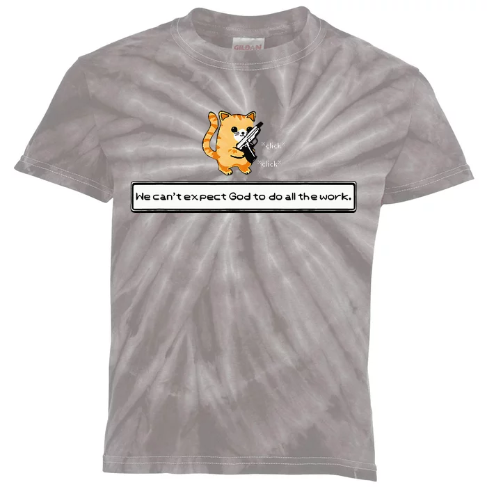 Squirt Click Click We CanT Expect God To Do All The Work Kids Tie-Dye T-Shirt