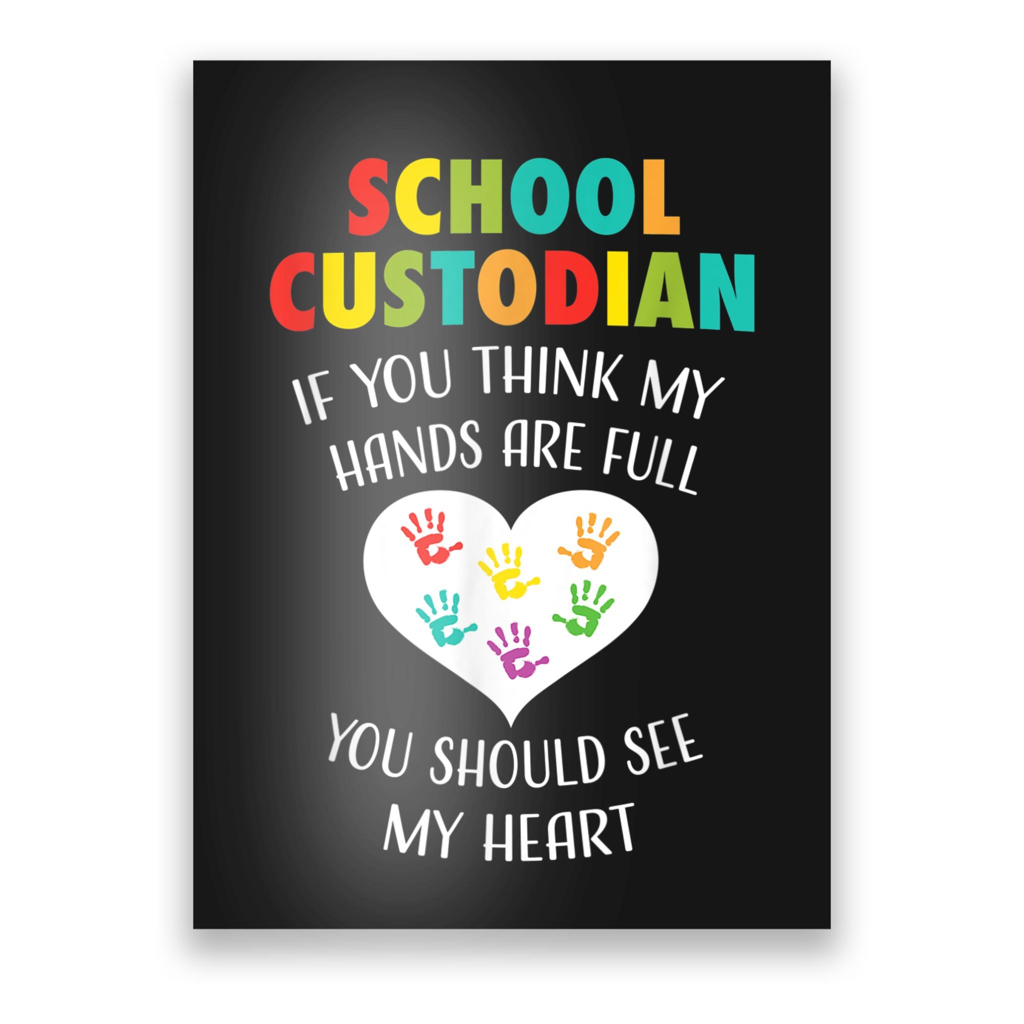 School Custodian Cute Heart Quote Janitor Appreciation Gift Poster |  TeeShirtPalace