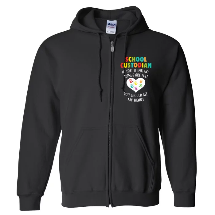 School Custodian Cute Heart Quote Janitor Appreciation Gift Full Zip Hoodie