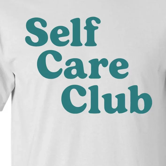 Self Care Club Inspiring Aesthetic Self Love Hoodie Tall T-Shirt