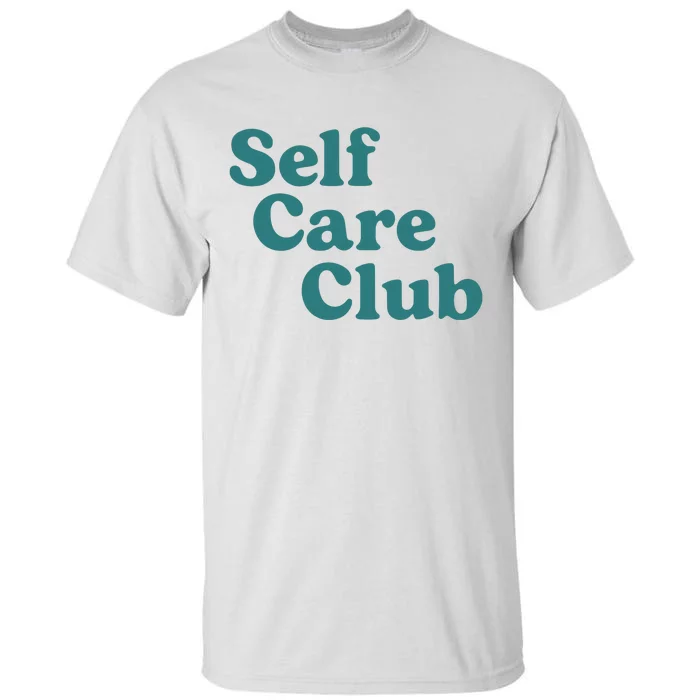 Self Care Club Inspiring Aesthetic Self Love Hoodie Tall T-Shirt