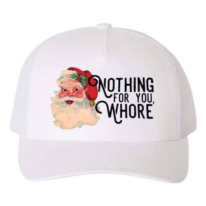 Santa Claus Christmas Nothing For You Whore Yupoong Adult 5-Panel Trucker Hat