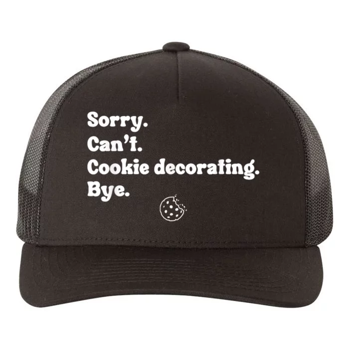 Sorry Cant Cookie Decorating Bye Funny Cookies Yupoong Adult 5-Panel Trucker Hat