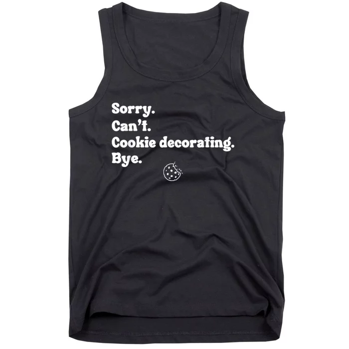 Sorry Cant Cookie Decorating Bye Funny Cookies Tank Top