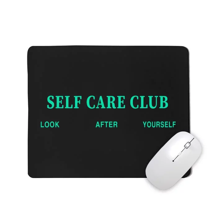 Self Care Club Look After Yourself Mousepad