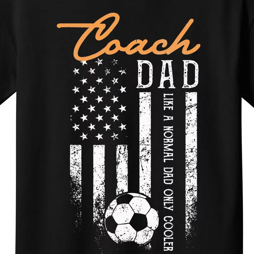 Soccer Coach Dad Like A Normal Dad Only Cooler USA Flag Kids T-Shirt