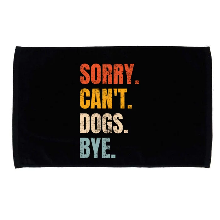 Sorry CanT Dogs Bye Retro Dog Lover Funny Animal Gift Microfiber Hand Towel