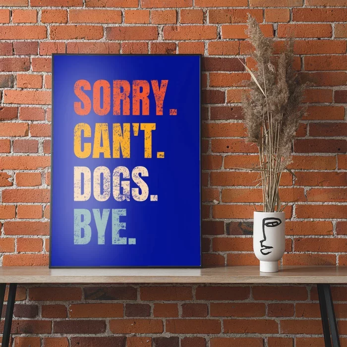 Sorry CanT Dogs Bye Retro Dog Lover Funny Animal Gift Poster