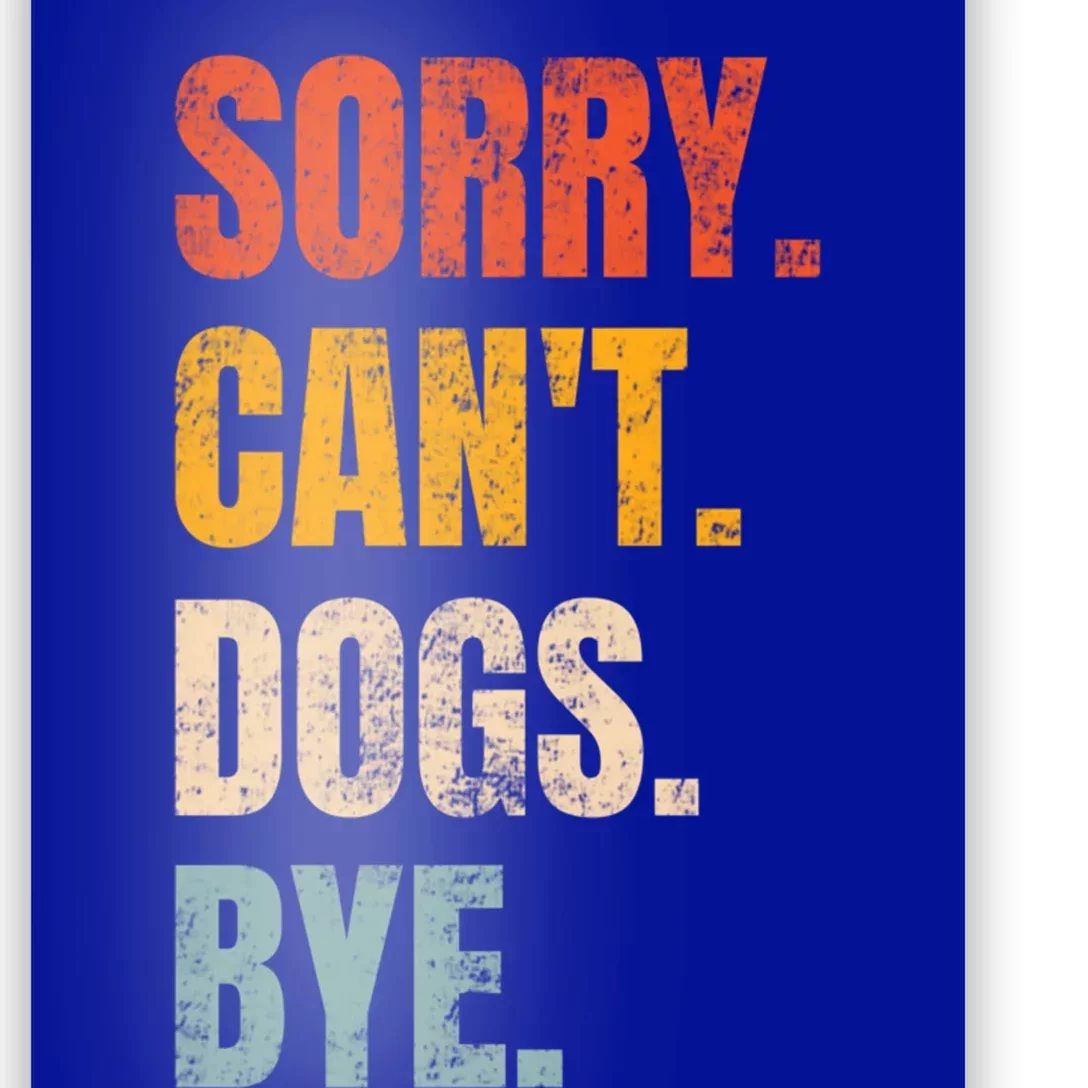 Sorry CanT Dogs Bye Retro Dog Lover Funny Animal Gift Poster