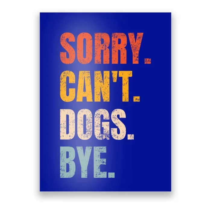 Sorry CanT Dogs Bye Retro Dog Lover Funny Animal Gift Poster