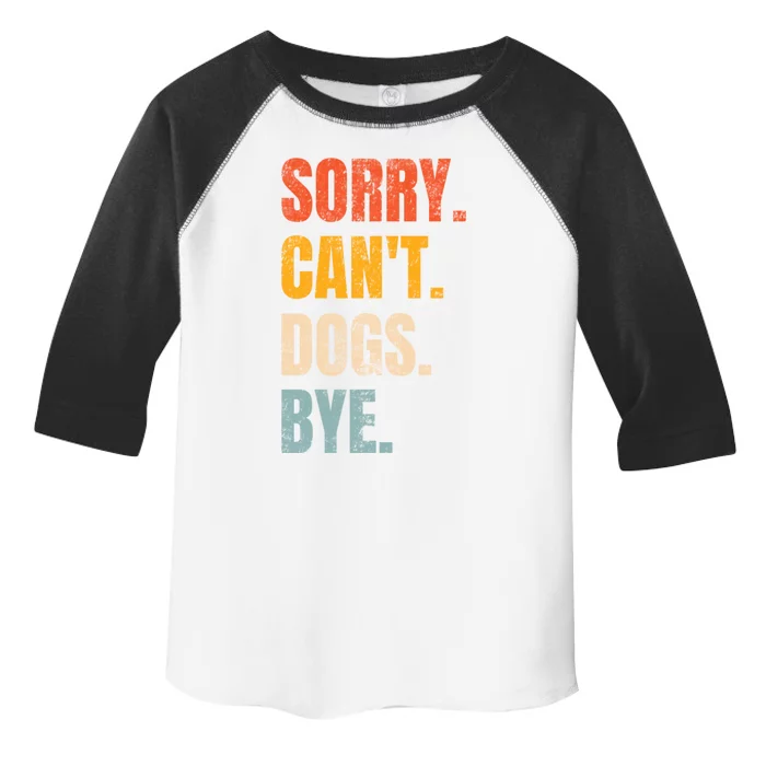 Sorry CanT Dogs Bye Retro Dog Lover Funny Animal Gift Toddler Fine Jersey T-Shirt