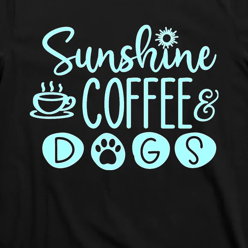 Sunshine Coffee & Dogs Cute For Dog Lovers T-Shirt