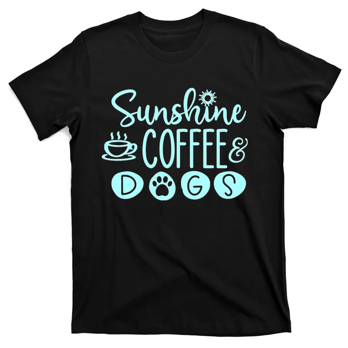 Sunshine Coffee & Dogs Cute For Dog Lovers T-Shirt