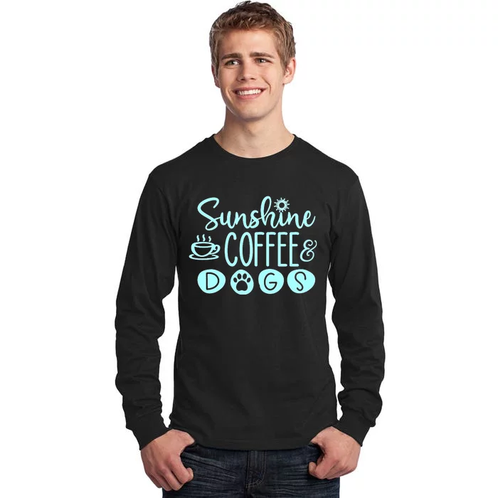 Sunshine Coffee & Dogs Cute For Dog Lovers Tall Long Sleeve T-Shirt