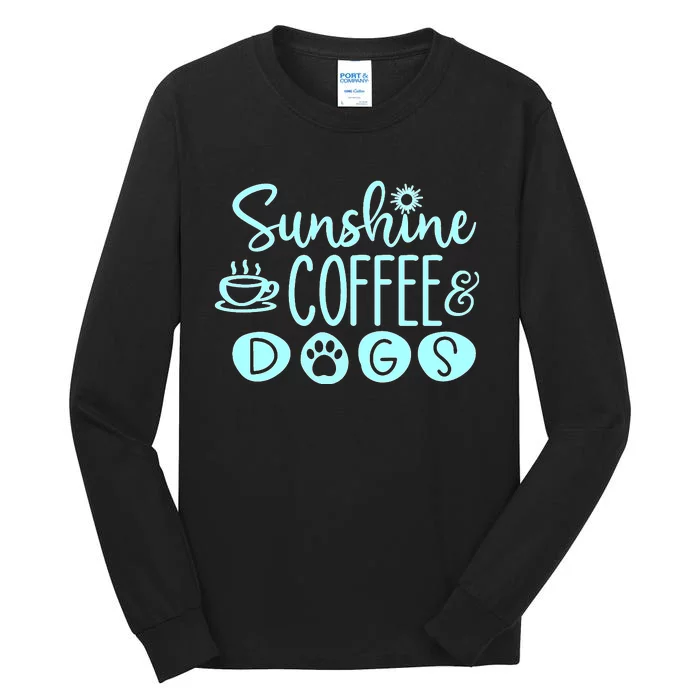 Sunshine Coffee & Dogs Cute For Dog Lovers Tall Long Sleeve T-Shirt