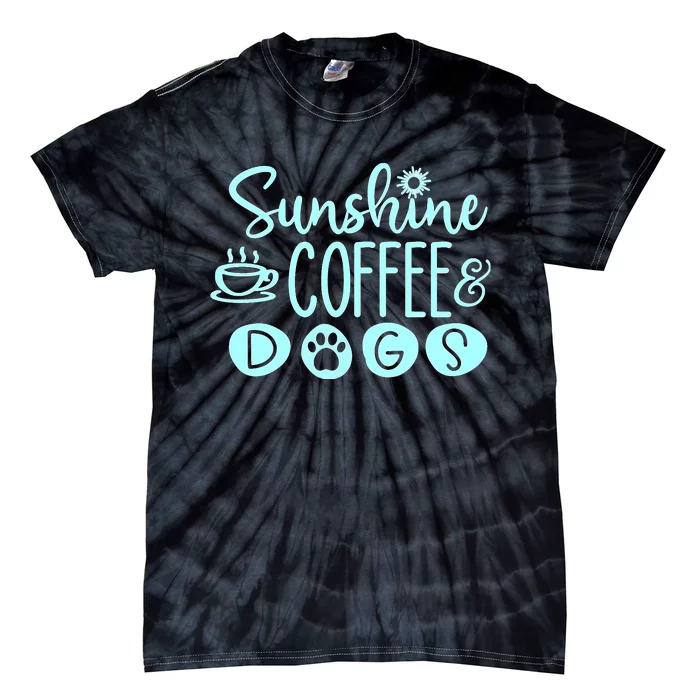 Sunshine Coffee & Dogs Cute For Dog Lovers Tie-Dye T-Shirt