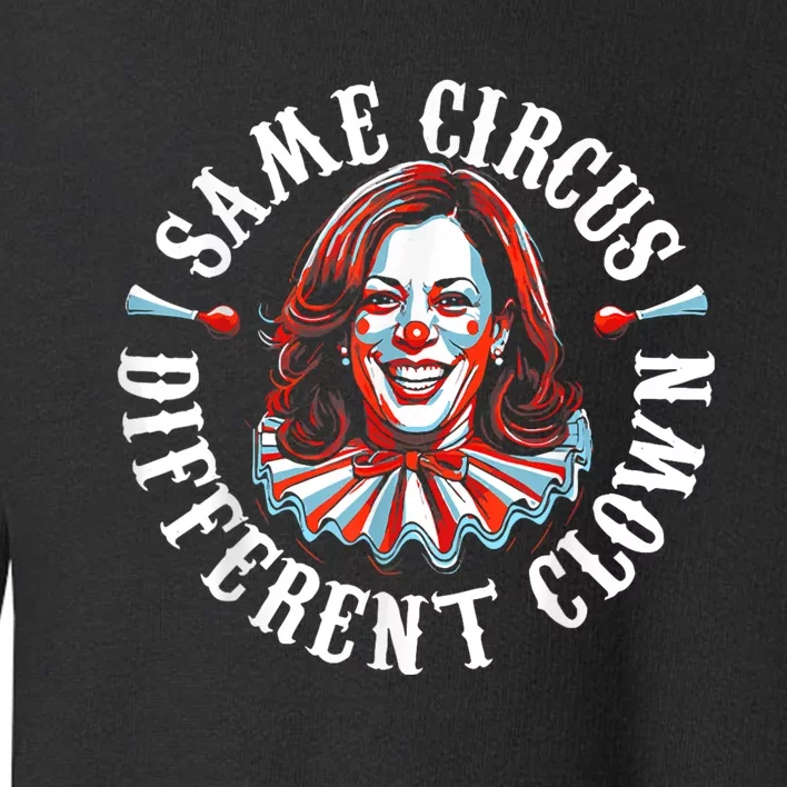 Same Circus Different Clown Anti Kamala Halloween 2024 Toddler Sweatshirt