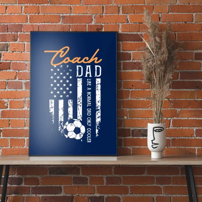 Soccer Coach Dad Like A Normal Dad Only Cooler USA Flag Poster