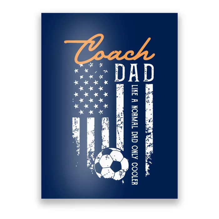 Soccer Coach Dad Like A Normal Dad Only Cooler USA Flag Poster