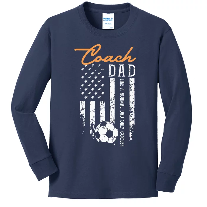 Soccer Coach Dad Like A Normal Dad Only Cooler USA Flag Kids Long Sleeve Shirt