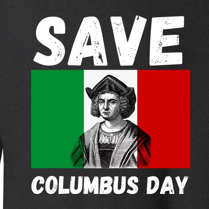 Save Columbus Day Italian Pride Toddler Sweatshirt