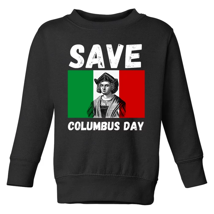 Save Columbus Day Italian Pride Toddler Sweatshirt