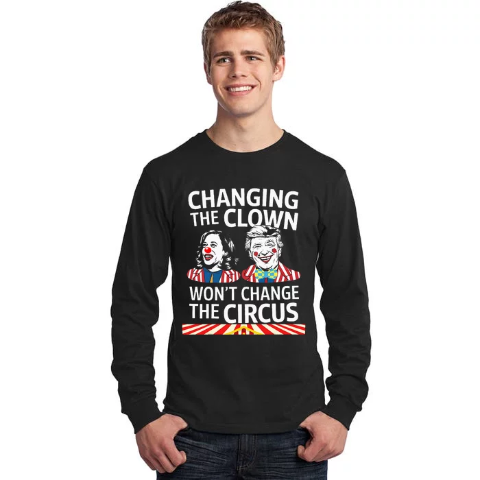 Same Circus Different Clown Political Kamala And Trump Tall Long Sleeve T-Shirt