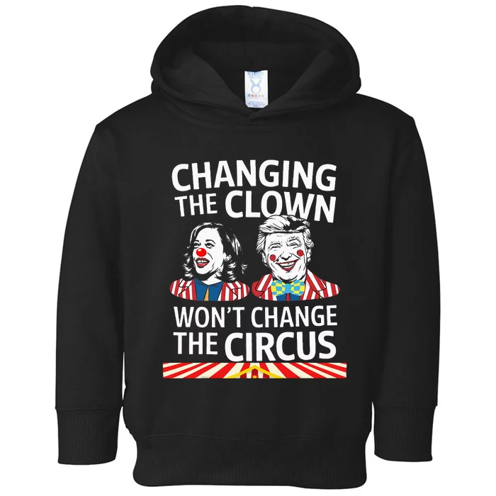 Same Circus Different Clown Political Kamala And Trump Toddler Hoodie