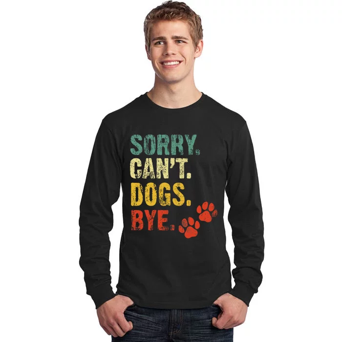 Sorry Cant Dogs Bye Vintage Retro Dogs Lover Tall Long Sleeve T-Shirt