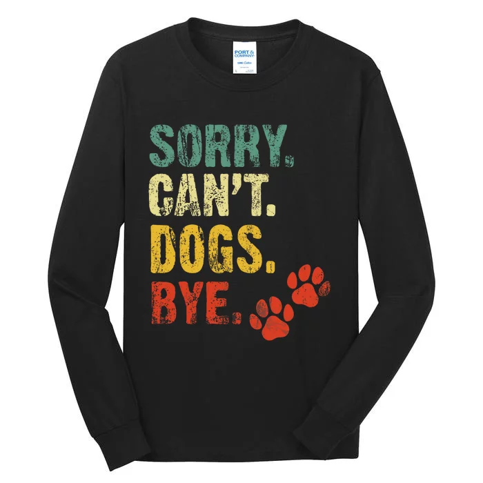 Sorry Cant Dogs Bye Vintage Retro Dogs Lover Tall Long Sleeve T-Shirt