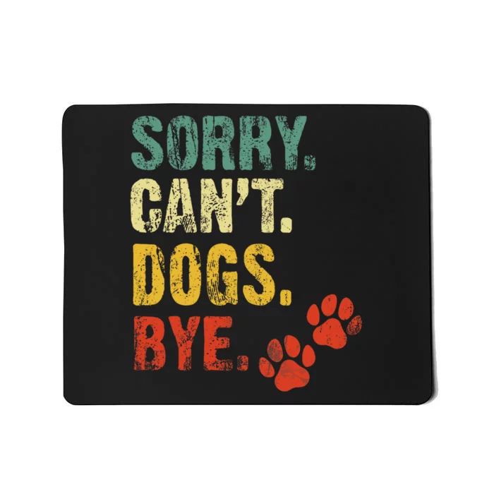 Sorry Cant Dogs Bye Vintage Retro Dogs Lover Mousepad