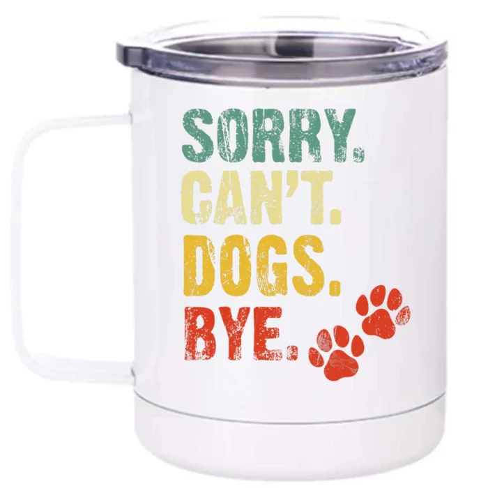 Sorry Cant Dogs Bye Vintage Retro Dogs Lover Front & Back 12oz Stainless Steel Tumbler Cup