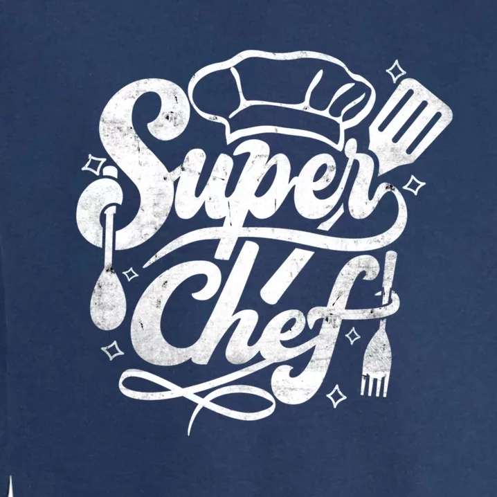 Super Chef Design Cooking Food Kitchen Sous Chef Gift Garment-Dyed Sweatshirt