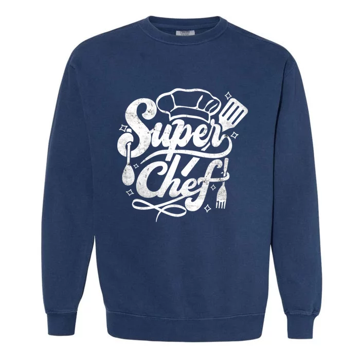 Super Chef Design Cooking Food Kitchen Sous Chef Gift Garment-Dyed Sweatshirt