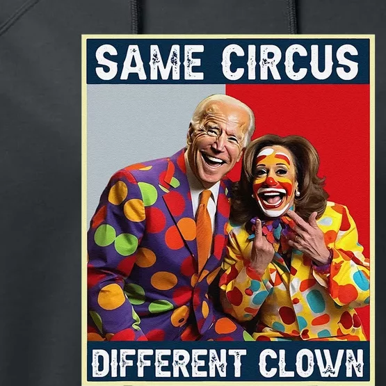 Same Circus Different Clown Funny Kamala Harris Clown (2) Performance Fleece Hoodie