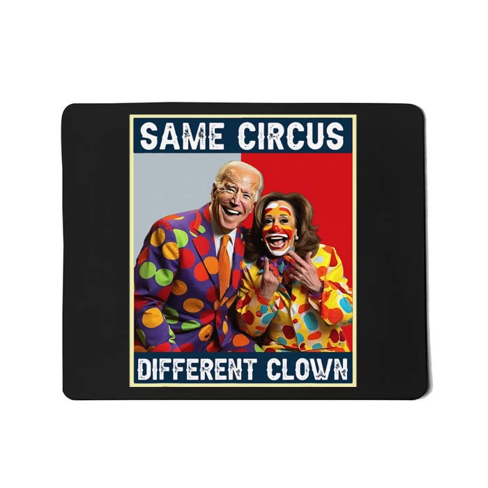 Same Circus Different Clown Funny Kamala Harris Clown (2) Mousepad