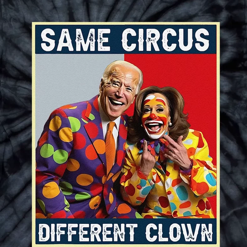 Same Circus Different Clown Funny Kamala Harris Clown (2) Tie-Dye T-Shirt